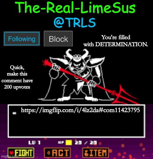 GO GO GO | Quick, make this comment have 200 upvotes; https://imgflip.com/i/4lz2da#com11423795 | image tagged in limesus undertale announcement temp v1 5 | made w/ Imgflip meme maker