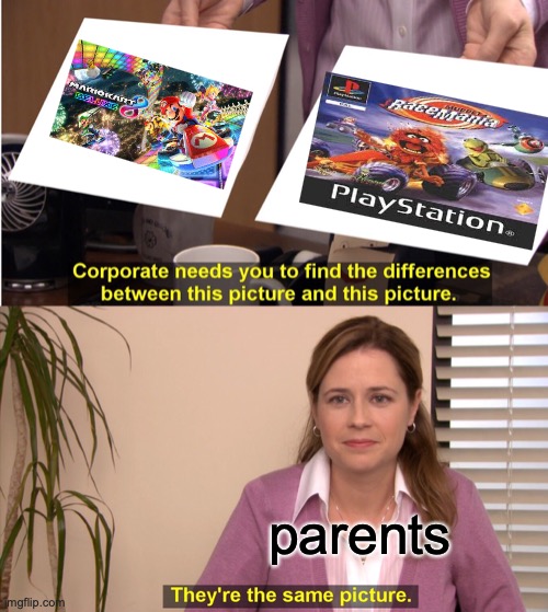 LIKE BRO WE WANT FRIKIN MARIO KARTS NOT SOME RACE MARINA CRAP | parents | image tagged in memes,they're the same picture,bruh,mario kart,mario | made w/ Imgflip meme maker