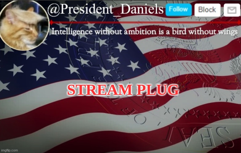 President Daniels Announcement Template | STREAM PLUG | image tagged in president daniels announcement template | made w/ Imgflip meme maker