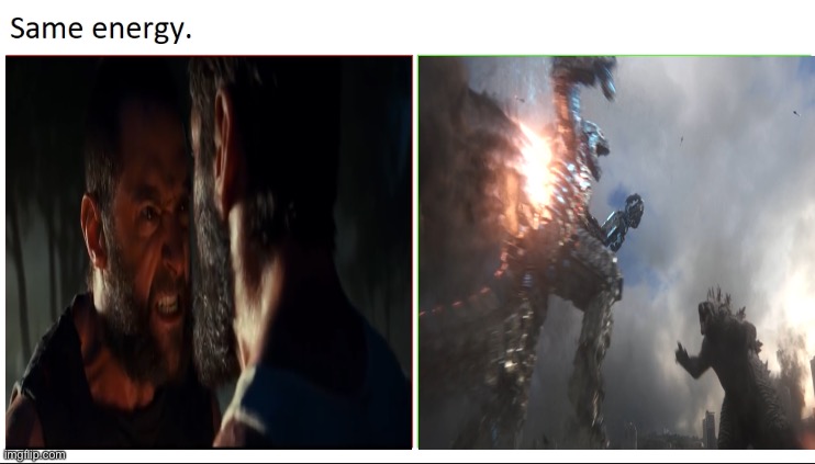 A Wolverine and Godzilla meme | image tagged in same energy,wolverine,logan,godzilla,godzilla vs kong,imposter | made w/ Imgflip meme maker
