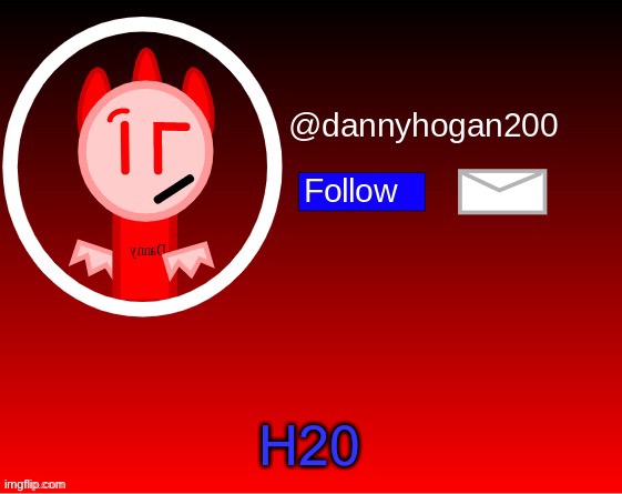 H2O | H20 | image tagged in dannyhogan200 announcement | made w/ Imgflip meme maker