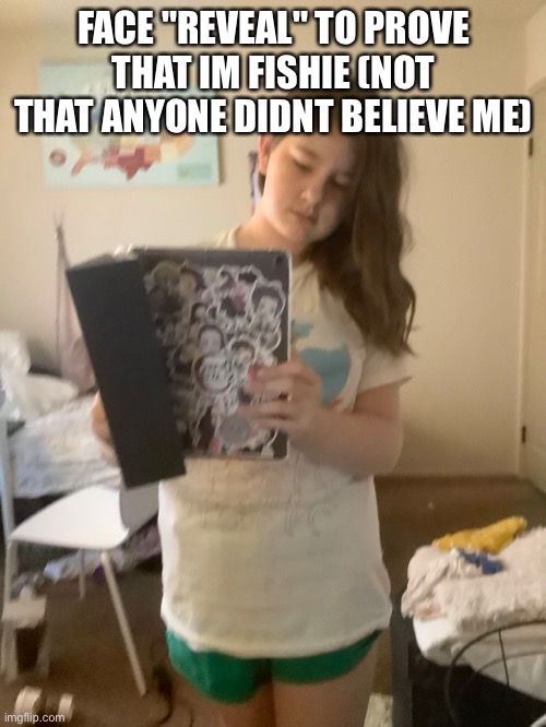 FACE "REVEAL" TO PROVE THAT IM FISHIE (NOT THAT ANYONE DIDNT BELIEVE ME) | made w/ Imgflip meme maker