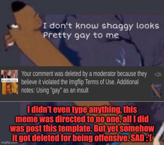 Take the L | I didn't even type anything, this meme was directed to no one, all I did was post this template. But yet somehow it got deleted for being offensive. SAD :'( | image tagged in long neck scooby doo | made w/ Imgflip meme maker