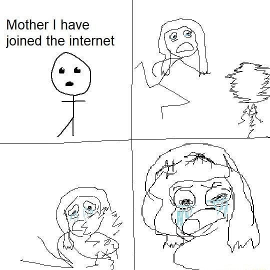 Mother I have joined the internet Blank Meme Template