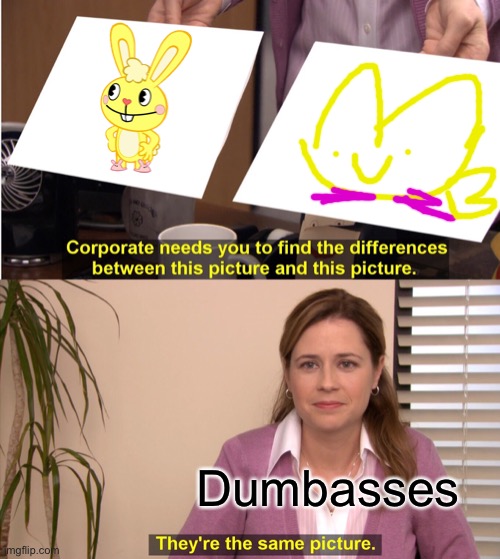 Susi baka | Dumbasses | image tagged in memes,they're the same picture,poggers | made w/ Imgflip meme maker