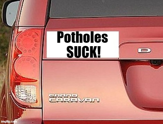 Potholes
 SUCK! | made w/ Imgflip meme maker