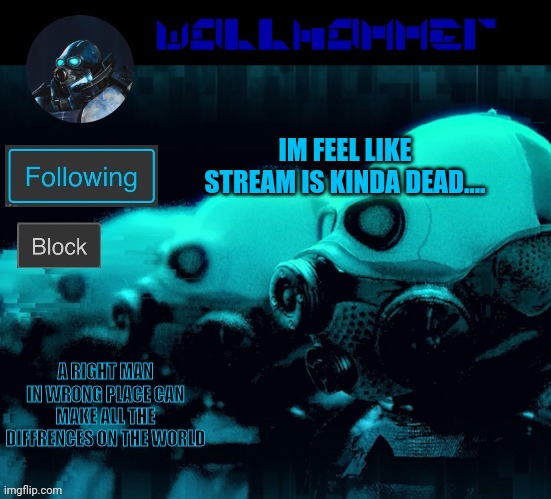 Bubonic note: Like always?  | IM FEEL LIKE STREAM IS KINDA DEAD.... | image tagged in wallhammer | made w/ Imgflip meme maker