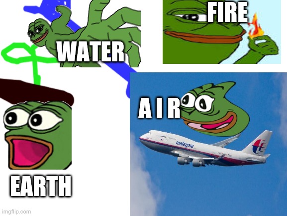 the four elements of pepe | FIRE; WATER; A I R; EARTH | image tagged in lol,pepe,water,earth,fire,air | made w/ Imgflip meme maker