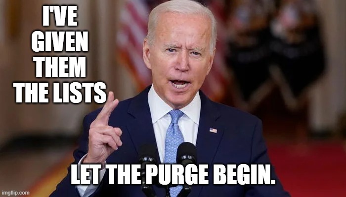 I'VE GIVEN THEM THE LISTS LET THE PURGE BEGIN. | made w/ Imgflip meme maker