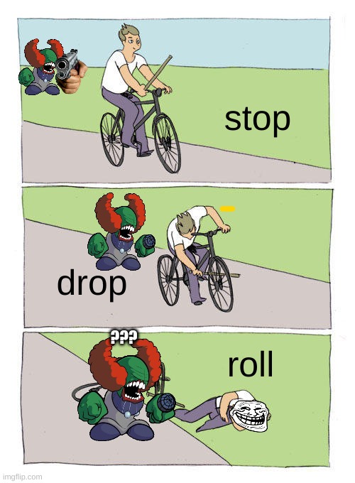 Bike Fall | stop; drop; ??? roll | image tagged in memes,bike fall | made w/ Imgflip meme maker