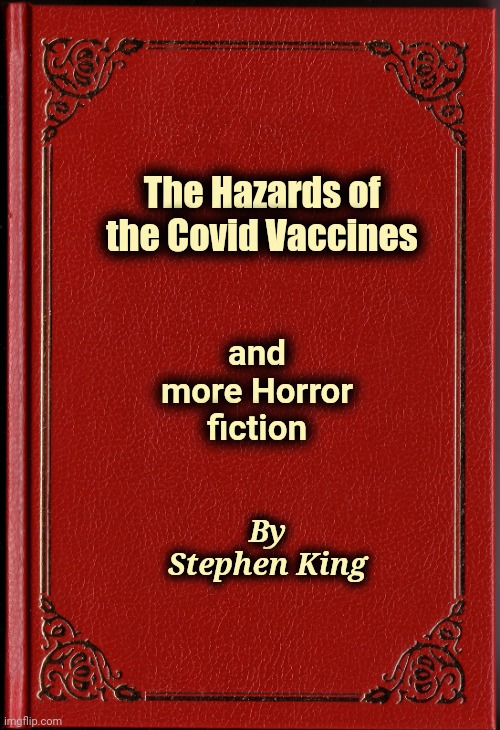 Blinded by non science | The Hazards of the Covid Vaccines; and more Horror fiction; By Stephen King | image tagged in blank book,horror,science fiction,scientists,x x everywhere,doctor who | made w/ Imgflip meme maker