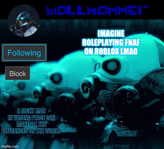 IMAGINE ROLEPLAYING FNAF ON ROBLOX LMAO | image tagged in wallhammer | made w/ Imgflip meme maker