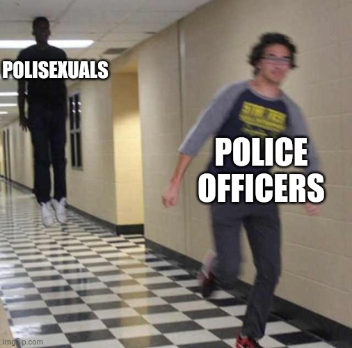 floating boy chasing running boy | POLISEXUALS; POLICE OFFICERS | image tagged in floating boy chasing running boy,lgbtq,police,memes | made w/ Imgflip meme maker