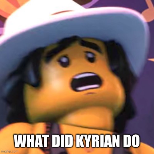 Cole | WHAT DID KYRIAN DO | image tagged in cole | made w/ Imgflip meme maker