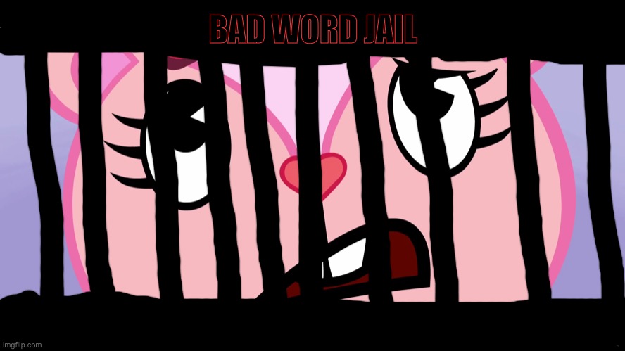 Confused Giggles (HTF) | BAD WORD JAIL | image tagged in confused giggles htf | made w/ Imgflip meme maker