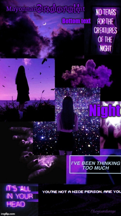 (Ty bean_child) MayonnaiseIsAnInsrument Black and purple temp | Bottom text; Night | image tagged in ty bean_child mayonnaiseisaninsrument black and purple temp | made w/ Imgflip meme maker