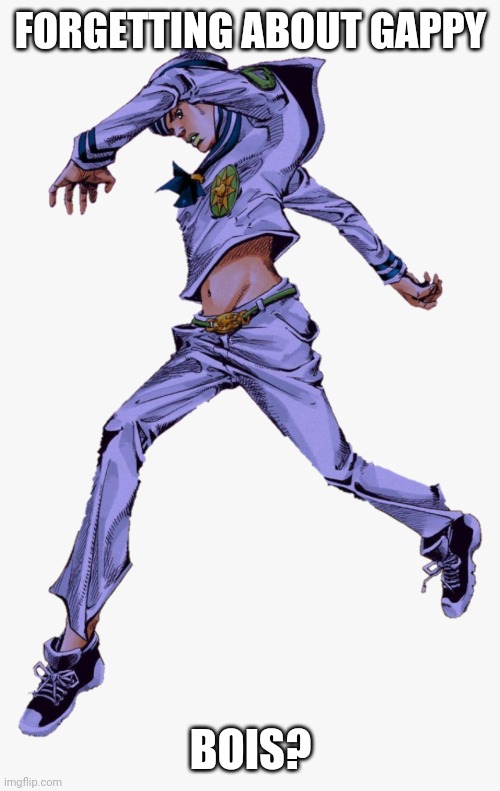 FORGETTING ABOUT GAPPY BOIS? | made w/ Imgflip meme maker