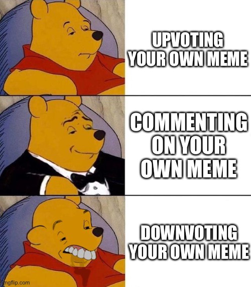 Only the strong can do this | UPVOTING YOUR OWN MEME; COMMENTING ON YOUR OWN MEME; DOWNVOTING YOUR OWN MEME | image tagged in best better blurst | made w/ Imgflip meme maker