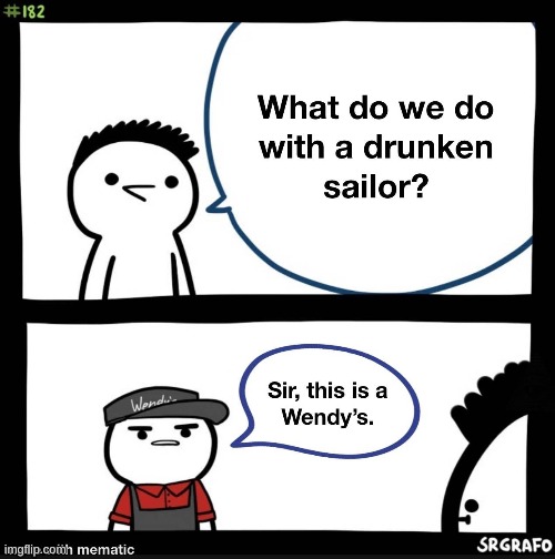 What do we do with a drunken sailor? | made w/ Imgflip meme maker