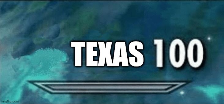 Skyrim skill meme | TEXAS | image tagged in skyrim skill meme | made w/ Imgflip meme maker