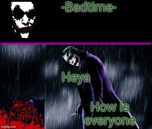 69% battery | Heya; How is everyone | image tagged in joker announcement | made w/ Imgflip meme maker