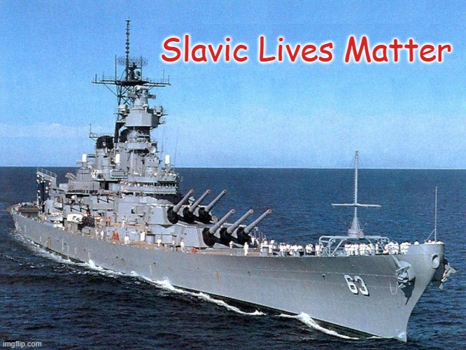 Battleship | Slavic Lives Matter | image tagged in battleship,slavic lives matter | made w/ Imgflip meme maker