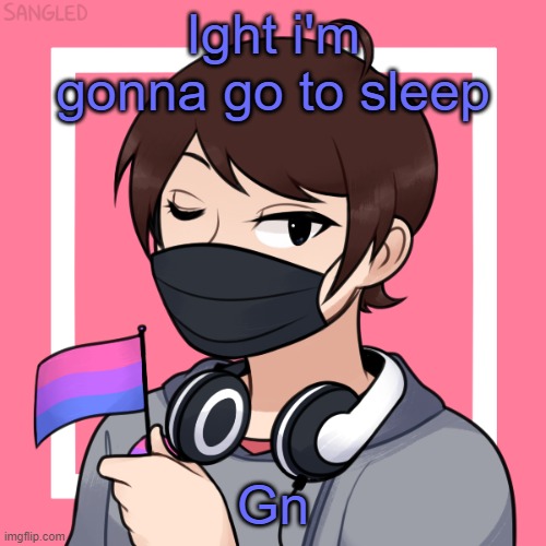 A picrew I made | Ight i'm gonna go to sleep; Gn | image tagged in a picrew i made | made w/ Imgflip meme maker