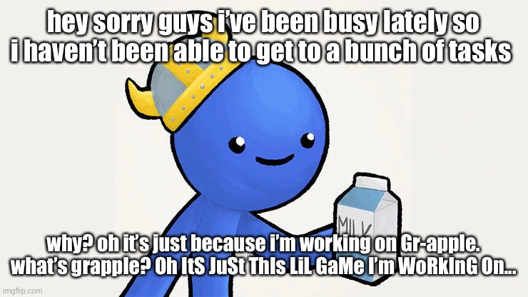 not a plug just a reference but the beta is available if anyone’s interested | hey sorry guys i’ve been busy lately so i haven’t been able to get to a bunch of tasks; why? oh it’s just because i’m working on Gr-apple. what’s grapple? Oh ItS JuSt ThIs LiL GaMe I’m WoRkInG On... | image tagged in dani | made w/ Imgflip meme maker