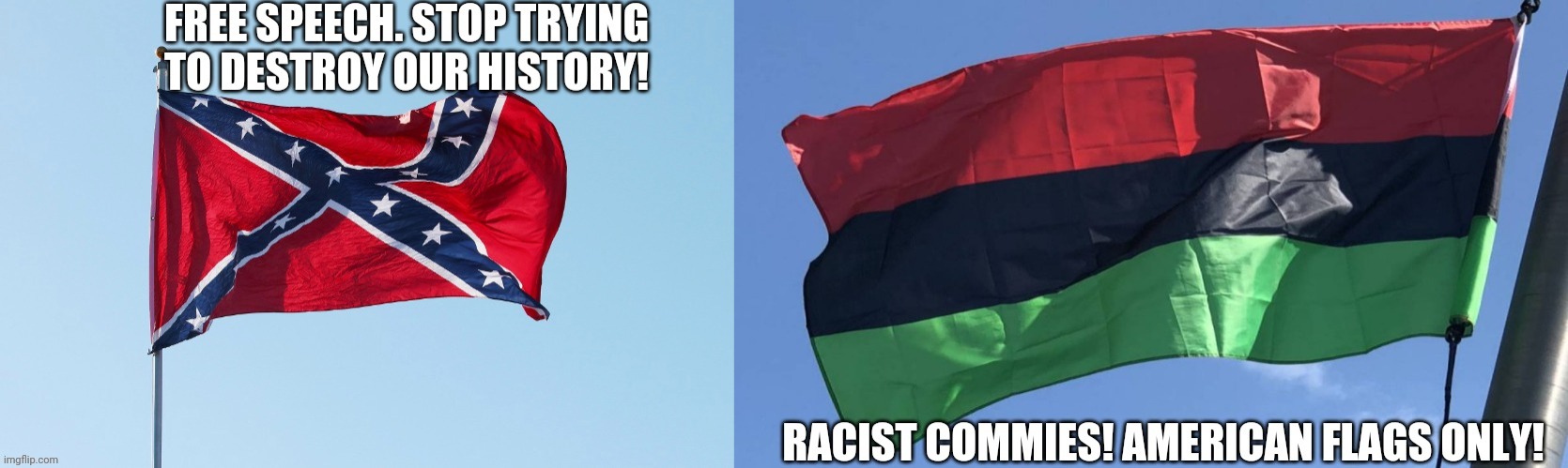 Trump supporters on Confederate flag and Pan African flag | image tagged in confederate flag | made w/ Imgflip meme maker