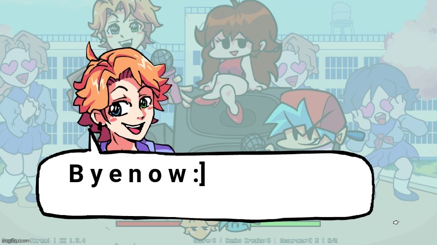 e | B y e n o w :] | image tagged in e | made w/ Imgflip meme maker