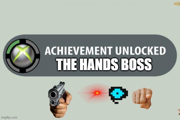 the fuc- | THE HANDS BOSS | image tagged in achievement unlocked | made w/ Imgflip meme maker