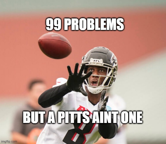 Kyle Pitts | 99 PROBLEMS; BUT A PITTS AINT ONE | image tagged in nfl football | made w/ Imgflip meme maker
