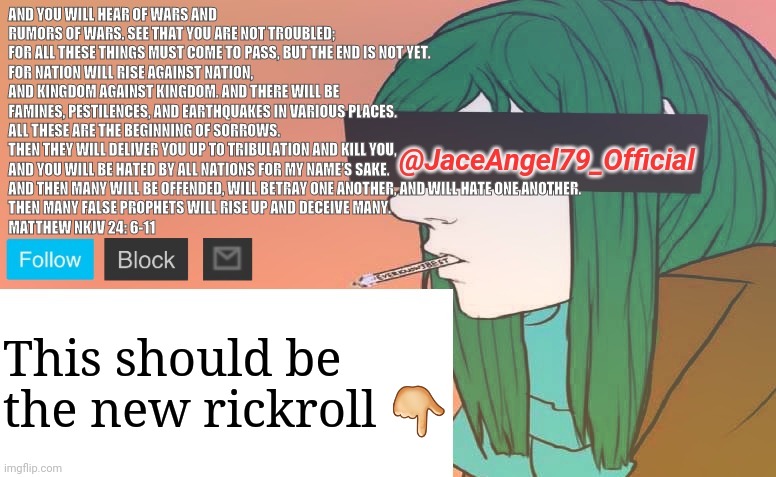 This should be the new rickroll 👇 | image tagged in jaceangel79 announcement bv1,memes | made w/ Imgflip meme maker