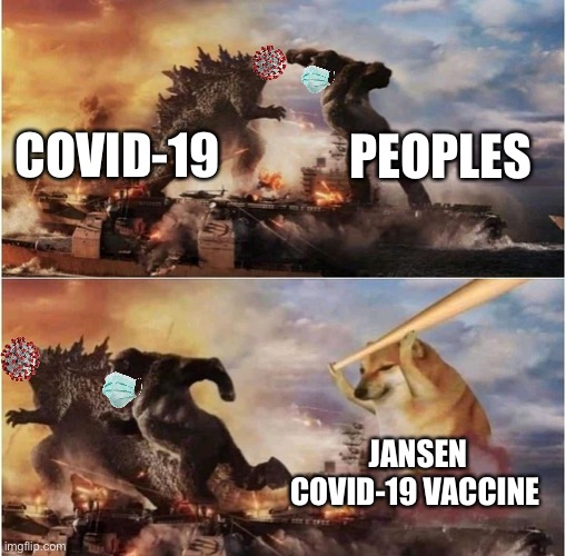 Kong Godzilla Doge | COVID-19; PEOPLES; JANSEN COVID-19 VACCINE | image tagged in kong godzilla doge,covid-19,memes | made w/ Imgflip meme maker