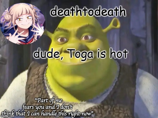 death2death template | dude, Toga is hot | image tagged in death2death template | made w/ Imgflip meme maker