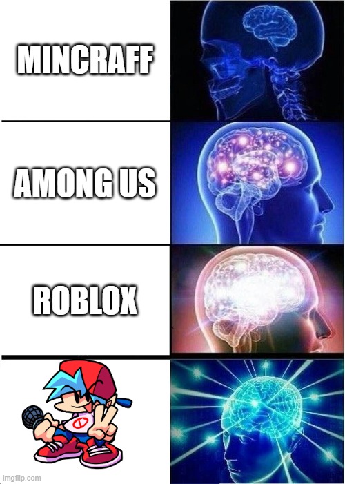 Expanding Brain | MINCRAFF; AMONG US; ROBLOX | image tagged in memes,expanding brain | made w/ Imgflip meme maker