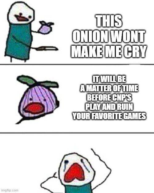 this onion won't make me cry |  THIS ONION WONT MAKE ME CRY; IT WILL BE A MATTER OF TIME BEFORE CNP'S PLAY AND RUIN YOUR FAVORITE GAMES | image tagged in this onion won't make me cry,roblox meme,memes | made w/ Imgflip meme maker