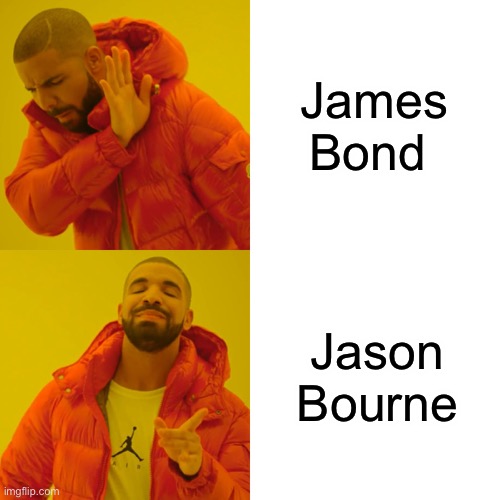 Drake Hotline Bling | James Bond; Jason Bourne | image tagged in memes,drake hotline bling,james bond,jason bourne | made w/ Imgflip meme maker