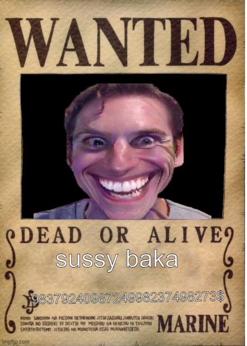 sussy baka | sussy baka; 9837924098724998237498273$ | image tagged in one piece wanted poster template | made w/ Imgflip meme maker