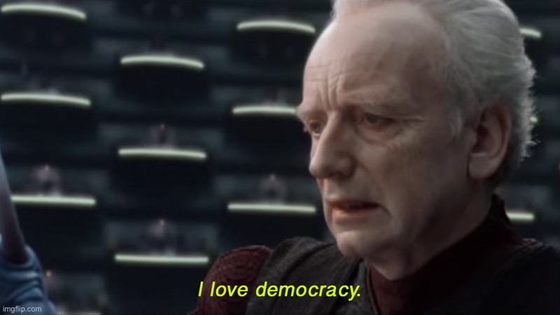 i love democracy | image tagged in i love democracy | made w/ Imgflip meme maker