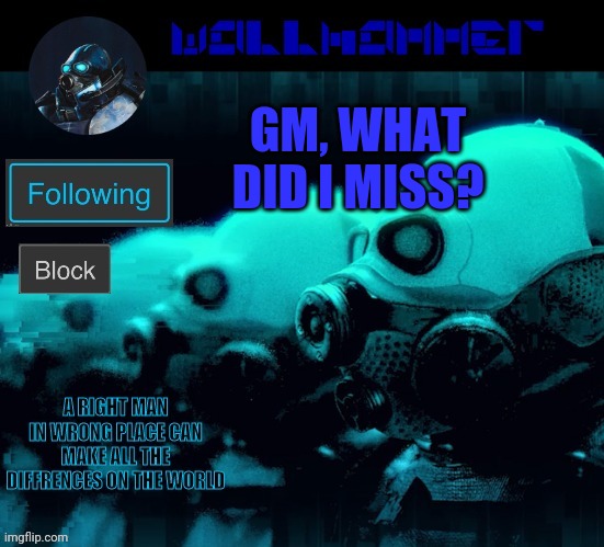 GM, WHAT DID I MISS? | image tagged in wallhammer | made w/ Imgflip meme maker