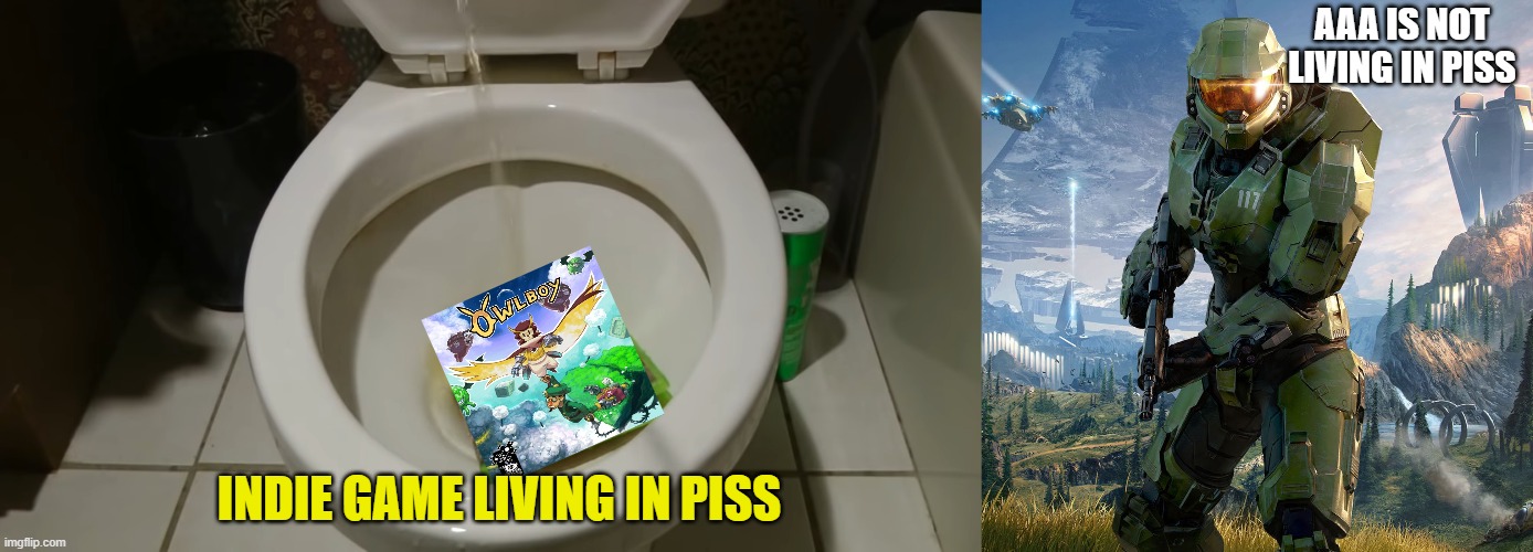 indie game living in piss aaa is not living in piss | AAA IS NOT LIVING IN PISS; INDIE GAME LIVING IN PISS | image tagged in google | made w/ Imgflip meme maker