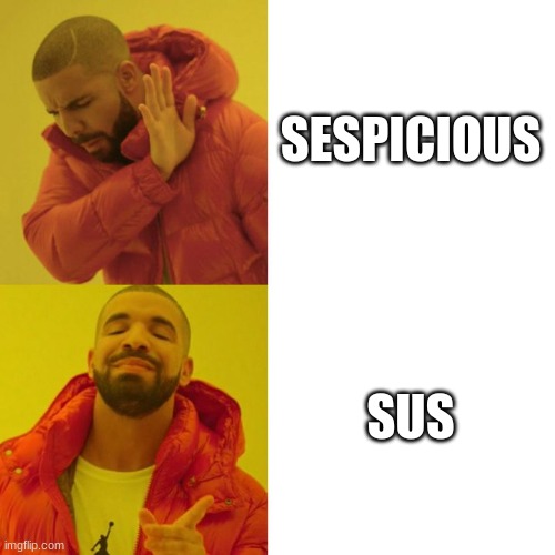 Drake Blank | SESPICIOUS; SUS | image tagged in drake blank | made w/ Imgflip meme maker