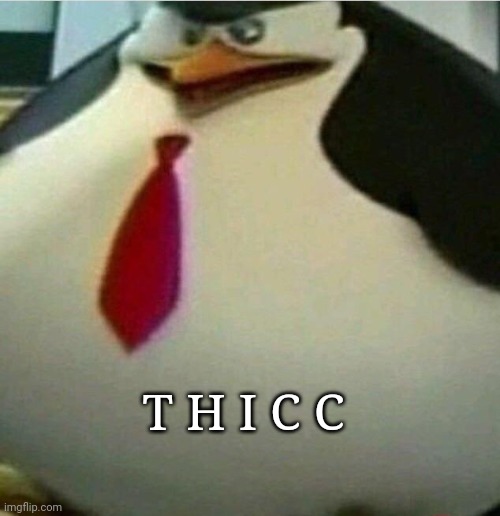 Thicc Skipper | T H I C C | image tagged in thicc skipper | made w/ Imgflip meme maker