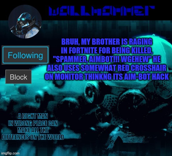 BRUH, MY BROTHER IS RAGING IN FORTNITE FOR BEING KILLED, "SPAMMER, AIMBOT!!! WGEHEW" HE ALSO USES SOMEWHAT RED CROSSHAIR ON MONITOR THINKNG ITS AIM-BOT HACK | image tagged in wallhammer | made w/ Imgflip meme maker