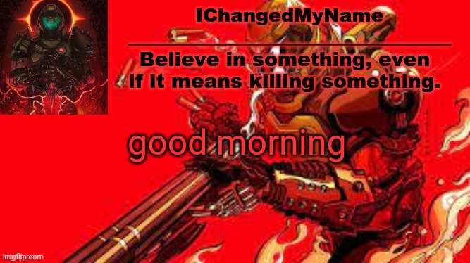 ICMN template | good morning | image tagged in icmn template | made w/ Imgflip meme maker