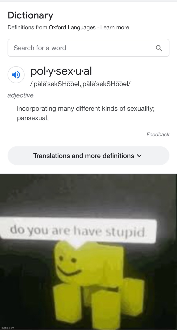 Polysexuality and pansexuality aren’t the same thing | image tagged in do you are have stupid | made w/ Imgflip meme maker