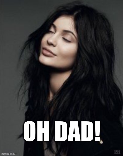 OH DAD! | made w/ Imgflip meme maker