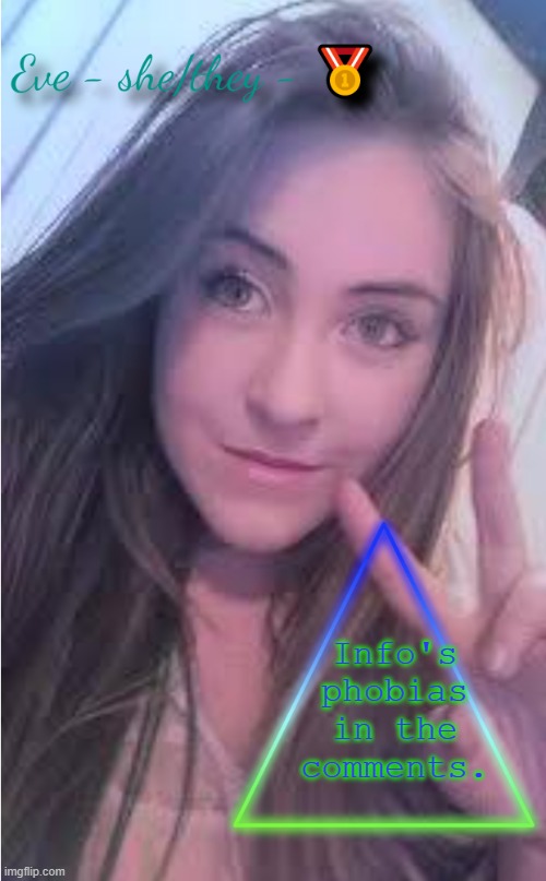 Eve | Info's phobias in the comments. | image tagged in eve | made w/ Imgflip meme maker