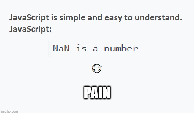 JavaScript language is simple they say. Easy they say. Understandable they say. | PAIN | image tagged in programming,javascript,tech,computers | made w/ Imgflip meme maker